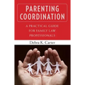 Parenting Coordination: A Practical Guide for Family Law Professionals