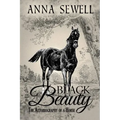 Black Beauty, The Autobiography of a Horse: Illustrated