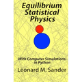 Equilibrium Statistical Physics: with Computer simulations in Python
