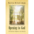 Opening to God: Childlike Prayers for Adults
