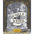 World of Weird: A Creepy Compendium of True Stories