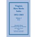 Virginia Slave Births Index, 1853-1865, Volume 2, D-G