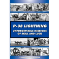 P-38 LIGHTNING Unforgettable Missions of Skill and Luck