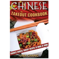 Chinese Takeout Cookbook: Favorite Chinese Takeout Recipes to Make at Home