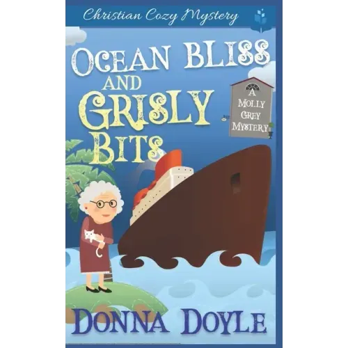 Ocean Bliss and Grisly Bits: A Molly Grey Cruise Ship Cozy Mystery