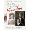 Sign My Name to Freedom: A Memoir of a Pioneering Life