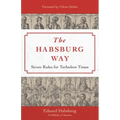 The Habsburg Way: Seven Rules for Turbulent Times