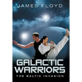 Galactic Warriors: The Baltic Invasion