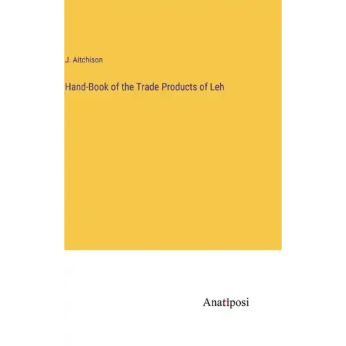 Hand-Book of the Trade Products of Leh