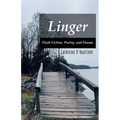 Linger: Flash Fiction, Poetry, and Drama