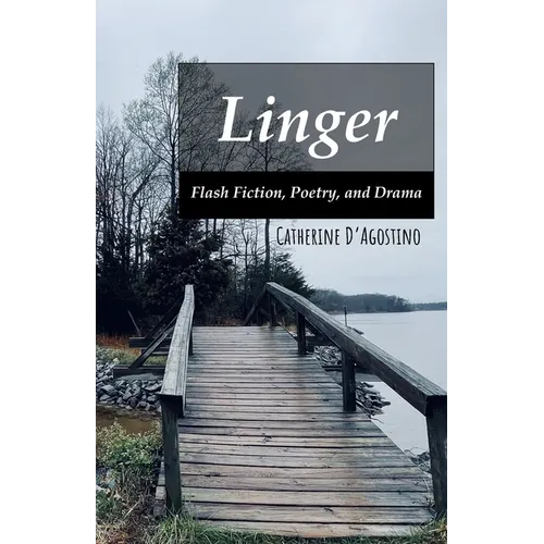 Linger: Flash Fiction, Poetry, and Drama