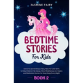 Bedtime Stories for Kids: (Book 2) Unicorns and Delicious Fairy Tales for Little Girls to Help Children Fall Asleep. More Mindfulness for Cynics