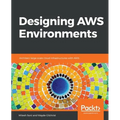 Designing AWS Environments: Architect large-scale cloud infrastructures with AWS