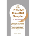 The Mayo Clinic Diet Blueprint: Tasty recipes and strategies for healthy living to reshape your life, with science-based habits while eating well, enj