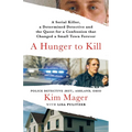 A Hunger to Kill: A Serial Killer, a Determined Detective, and the Quest for a Confession That Changed a Small Town Forever