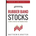 Rubber Band Stocks: A Simple Strategy for Trading Stocks
