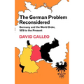 The German Problem Reconsidered: Germany and the World Order 1870 to the Present