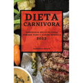 Dieta Carnivora 2022: Saborosas Recetas Para Perder Peso Y Ganar Energia