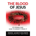 The Blood of Jesus: Its Power and how to benefit from it