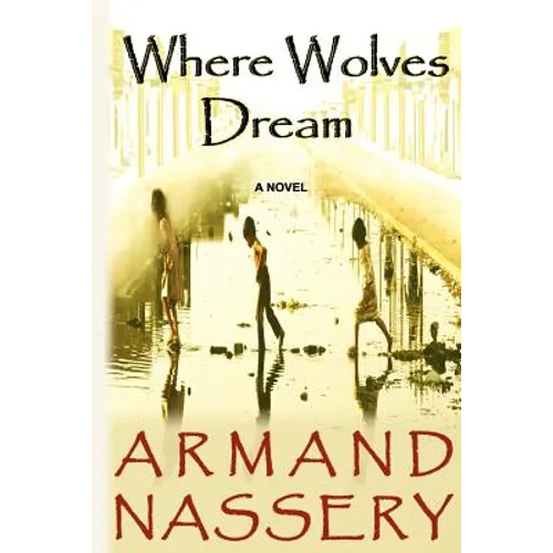 Where Wolves Dream: A Novel by Armand Nassery