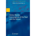 Online Worlds: Convergence of the Real and the Virtual