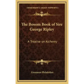 The Bosom Book of Sire George Ripley: A Treatise on Alchemy