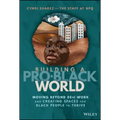 Building a Pro-Black World: Moving Beyond De&i Work and Creating Spaces for Black People to Thrive