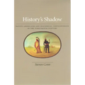 History's Shadow: Native Americans and Historical Consciousness in the Nineteenth Century