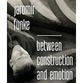 Jaromír Funke: Between Construction and Emotion