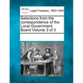 Selections from the Correspondence of the Local Government Board Volume 3 of 3