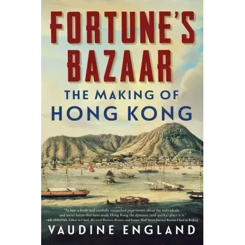 Fortune's Bazaar: The Making of Hong Kong