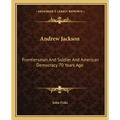 Andrew Jackson: Frontiersman and Soldier and American Democracy 70 Years Ago
