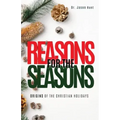 Reasons for the Seasons: Origins of the Christian Holidays