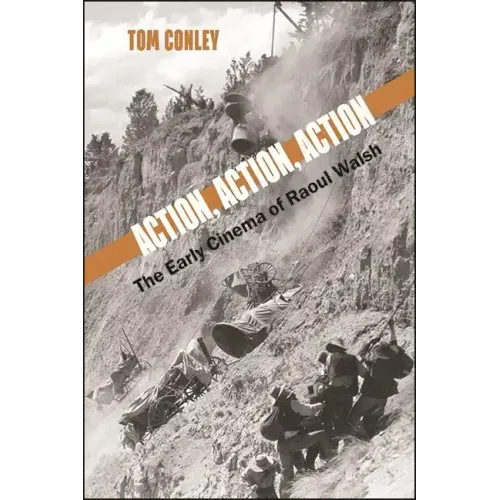 Action, Action, Action: The Early Cinema of Raoul Walsh