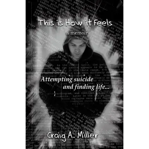 This is How it Feels: A Memoir - Attempting Suicide and Finding Life