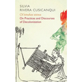 Ch'ixinakax Utxiwa: On Decolonising Practices and Discourses