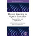 Flipped Learning in Physical Education: Opportunities and Applications