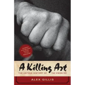 A Killing Art: The Untold History of Tae Kwon Do, Updated and Revised