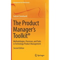 The Product Manager's Toolkit(r): Methodologies, Processes, and Tasks in Technology Product Management