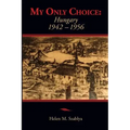 My Only Choice: 1942-1956 Hungary