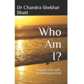Who Am I?: Enquiry into self.. shekhropanishad