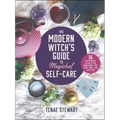 The Modern Witch's Guide to Magickal Self-Care: 36 Sustainable Rituals for Nourishing Your Mind, Body, and Intuition