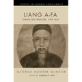 Liang A-Fa: China's First Preacher, 1789-1855