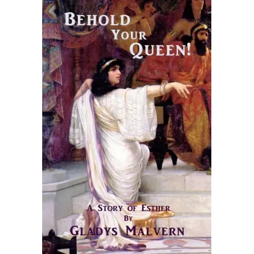 Behold Your Queen!: A Story of Esther