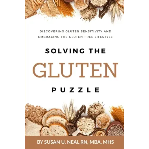 Solving the Gluten Puzzle: Discovering Gluten Sensitivity and Embracing the Gluten-Free Lifestyle