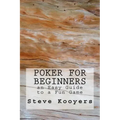 Poker for Beginners: an Easy Guide to a Fun Game