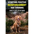 Starting Positive Reinforcement Dog Training: Complete Guide For Any Owner: Understanding Dog Body Language