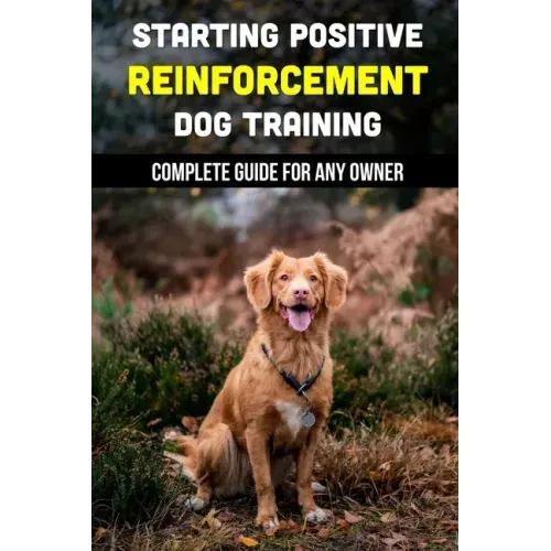 Starting Positive Reinforcement Dog Training: Complete Guide For Any Owner: Understanding Dog Body Language