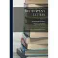 Beethoven's Letters: A Critical Edition: With Explanatory Notes; Volume 1
