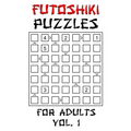 Futoshiki Puzzles For Adults - Vol. 1: 100 'More Or Less' Logic Puzzle Games With Solution: Mixed Grid Sizes 5x5 6x6 7x7 8x8